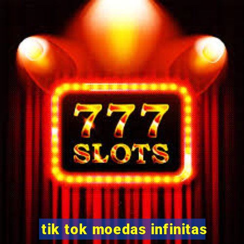 tik tok moedas infinitas